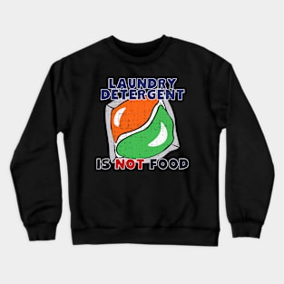 Laundry Detergent Is Not Food Crewneck Sweatshirt